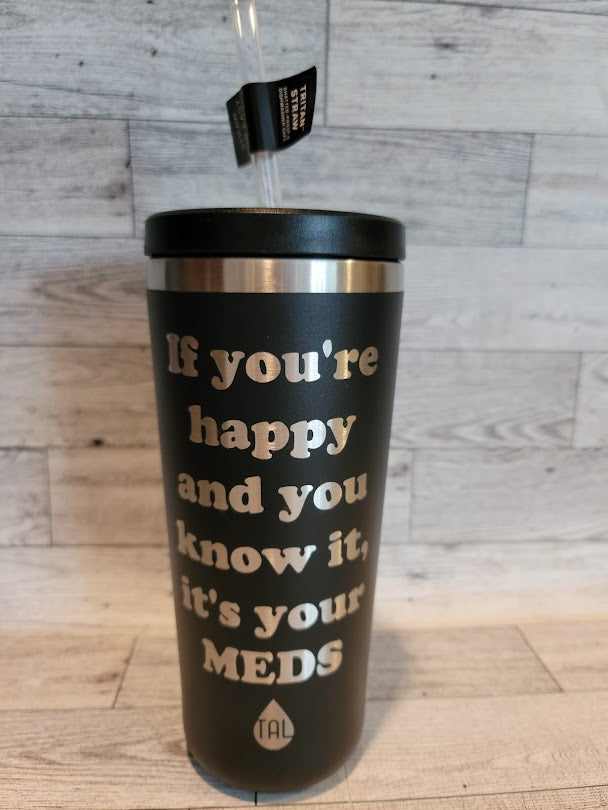 It's Your Meds Tumbler